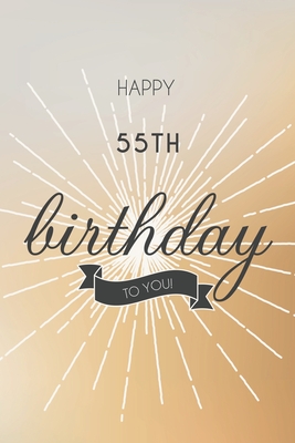 Read Happy 55th Birthday To You: 55th Birthday Gift / Journal / Notebook / Diary / Unique Greeting & Birthday Card Alternative - Christoph Publishing file in ePub