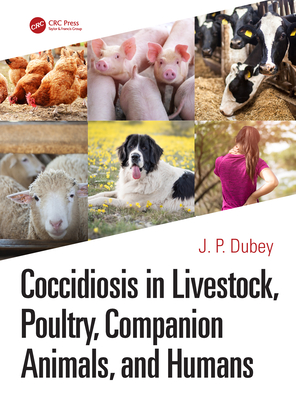 Read Coccidiosis in Livestock, Poultry, Companion Animals, and Humans - Jitender P Dubey file in ePub