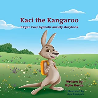 Read Online Kaci the Kangaroo: A Cyan Cove hypnotic anxiety story - Kylie Herda file in PDF