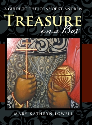 Full Download Treasure in a Box: A Guide to the Icons of St. Andrew - Mary Kathryn Lowell | PDF